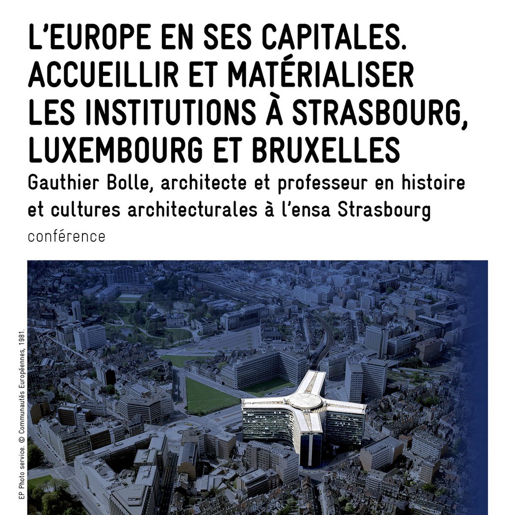 L'Europe en ses capitales. Accueillir et matérialiser les institutions à Strasbourg, Luxembourg et Bruxelles 1
