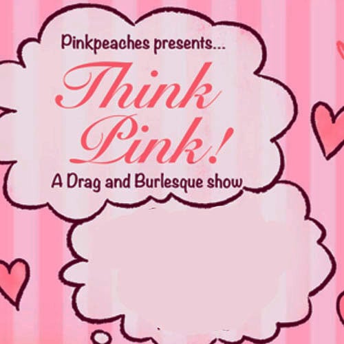 Think Pink! A Drag and Burlesque show 1
