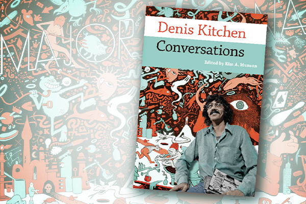 An Oddly Compelling Conversation with Denis Kitchen and Kim Munson 1