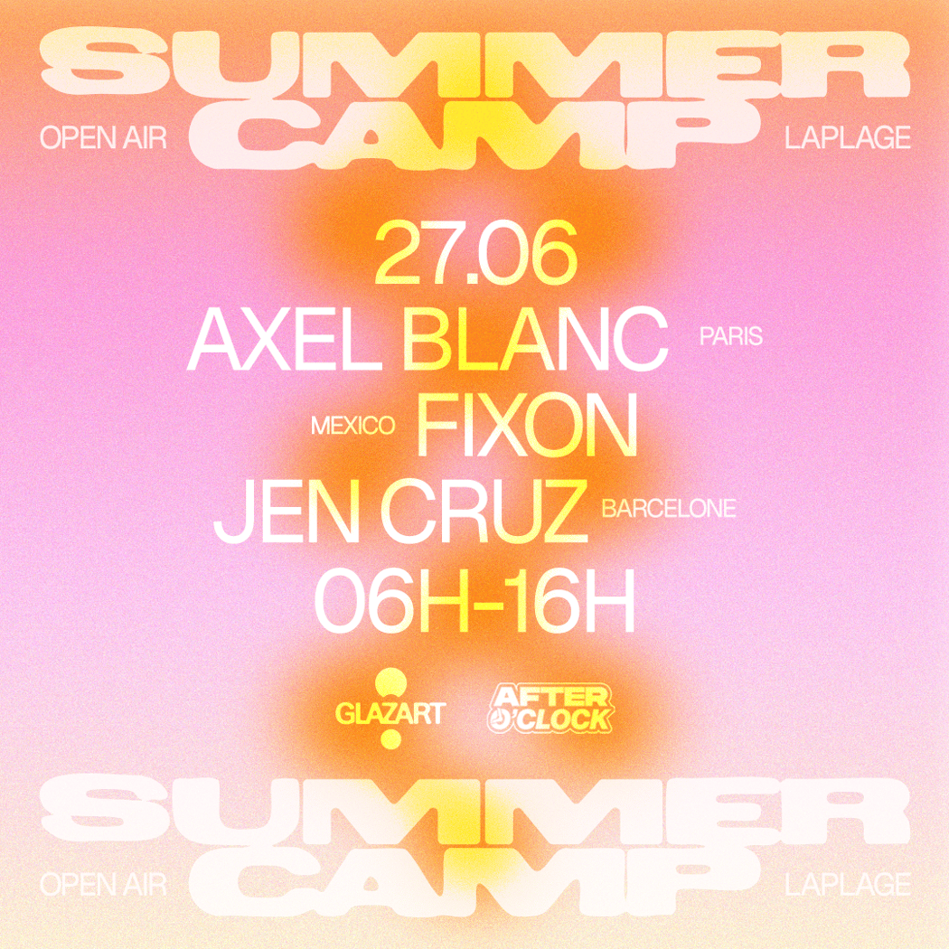 After O’Clock X La Plage Open Air : FIXION, JEN CRUZ, AXEL BLANC