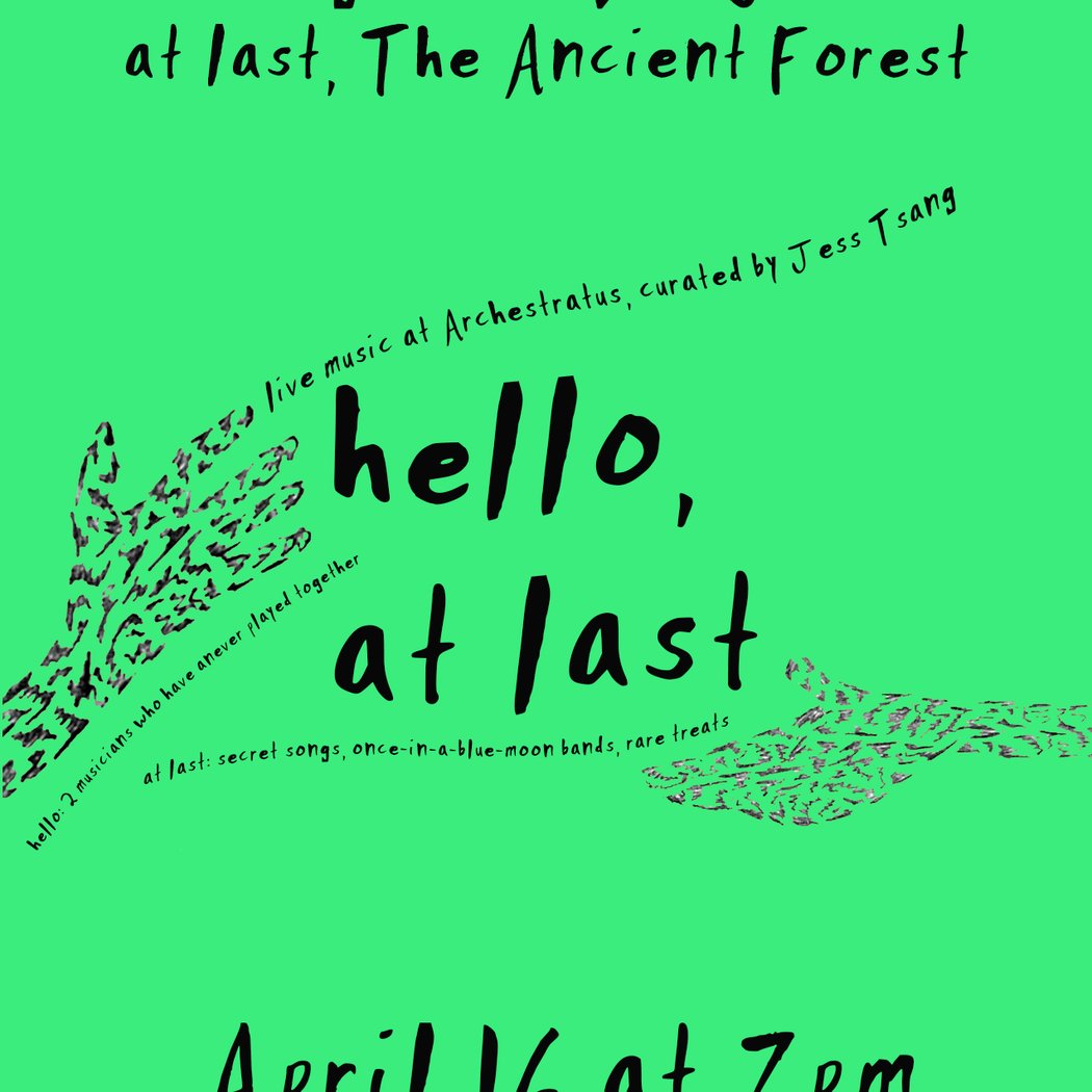 hello/at last: gushes & Ben Seretan, and The Ancient Forest 1