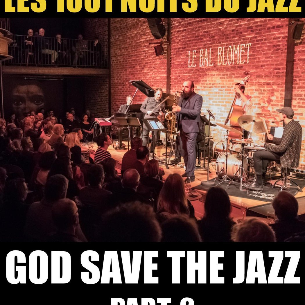 LES 1001 NUITS DU JAZZ – GOD SAVE THE JAZZ, PART. 2 1