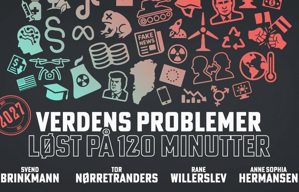 Verdens problemer løst på 120 minutter – Med Brinkmann, Nørretranders, Willerslev og Hermansen 1