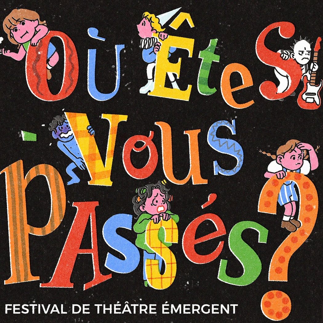Où êtes-vous passés? festival de théâtre émergent 1