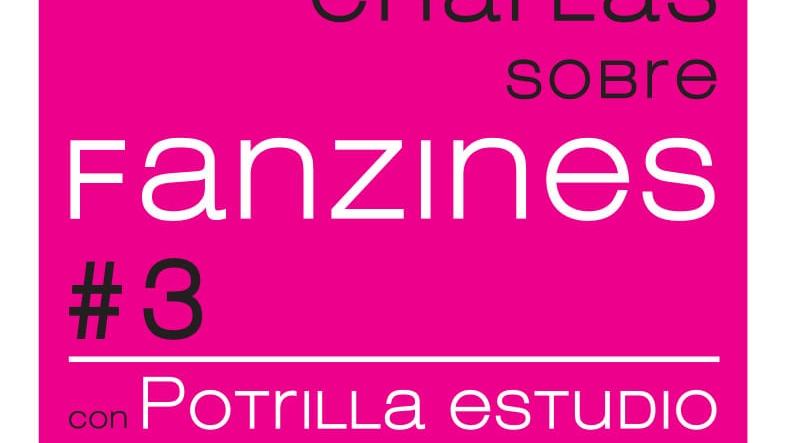 CHARLAS SOBRE FANZINES #3 POTRILLA ESTUDIO