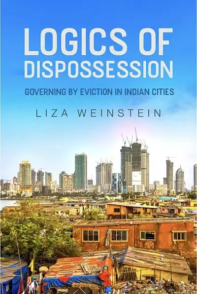 Logics of Dispossession: Governing by Evictions in Indian Cities 1