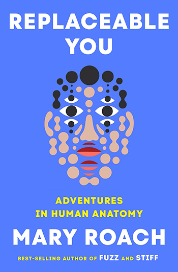 Replaceable You: Adventures in Human Anatomy - Mary Roach in conversation with Marissa Ortega-Welch 1