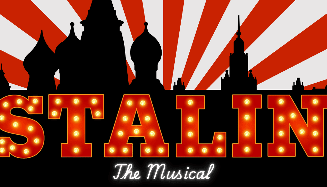 STALIN: The Musical 1