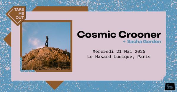 Take Me Out: Cosmic Crooner + Sacha Gordon en concert 1