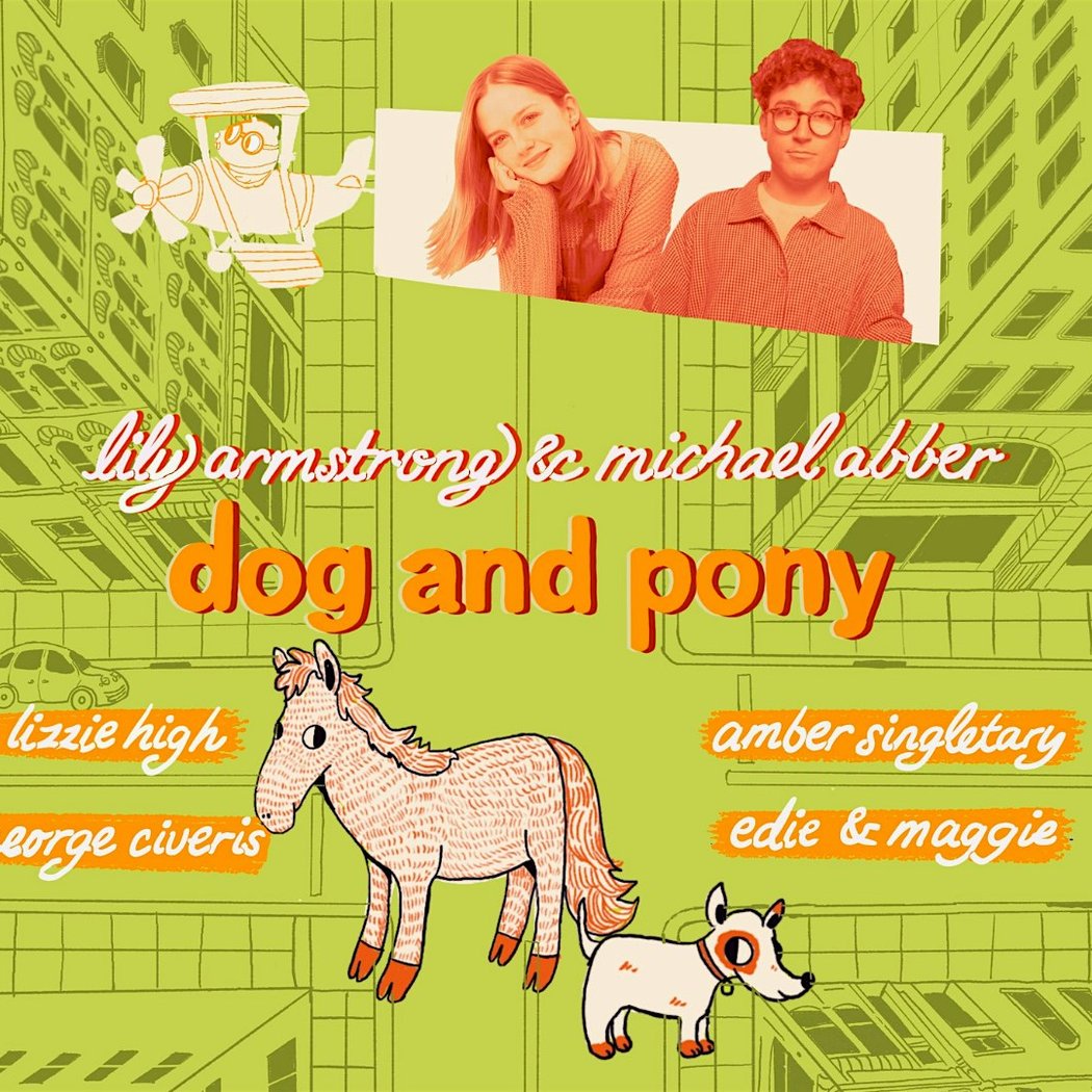 Dog and Pony with Lily Armstrong and Michael Abber 1