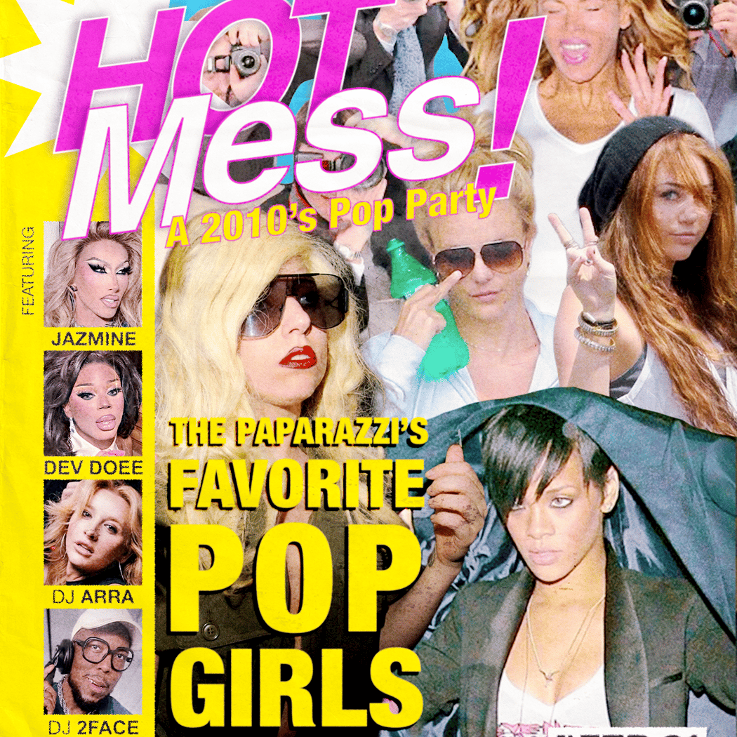 Hot Mess: A 2010’s Pop Party! 1