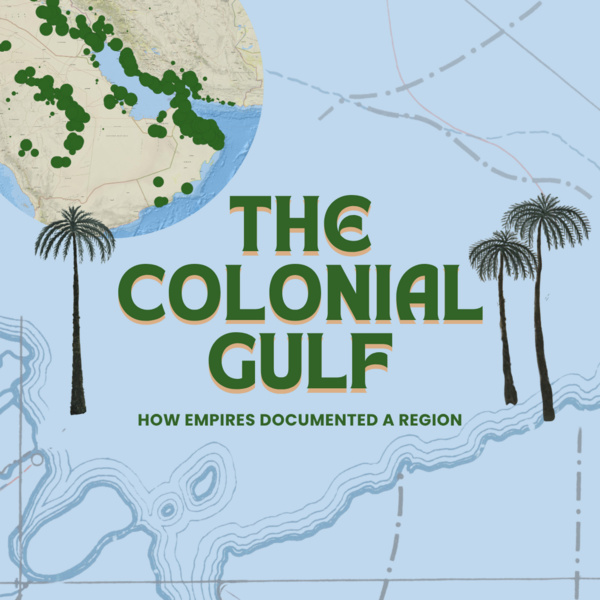The Colonial Gulf: How Empires Documented a Region 1