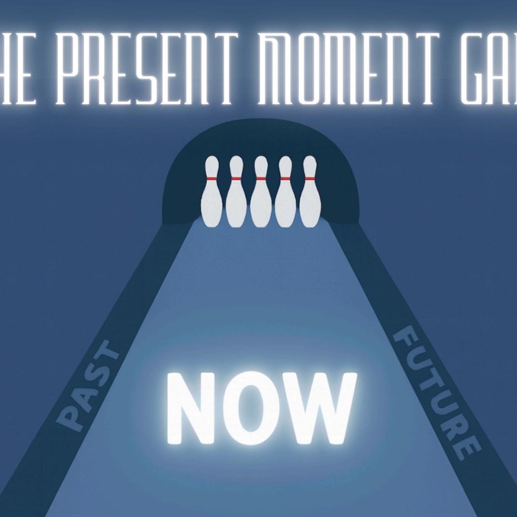 The Present Moment Game 1