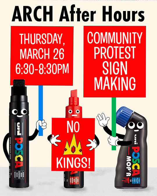 ARCH After Hours: community Protest Sign Making 1