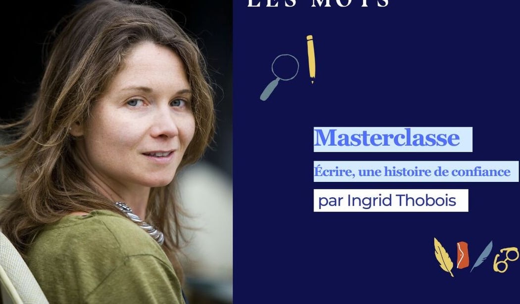 Masterclasse d'Ingrid Thobois : écrire, une histoire de confiance 1