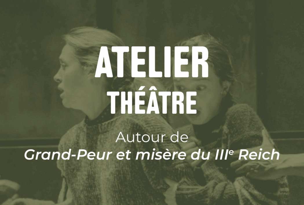 Atelier Théâtre - Grand-Peur et misère du IIIème Reich 1