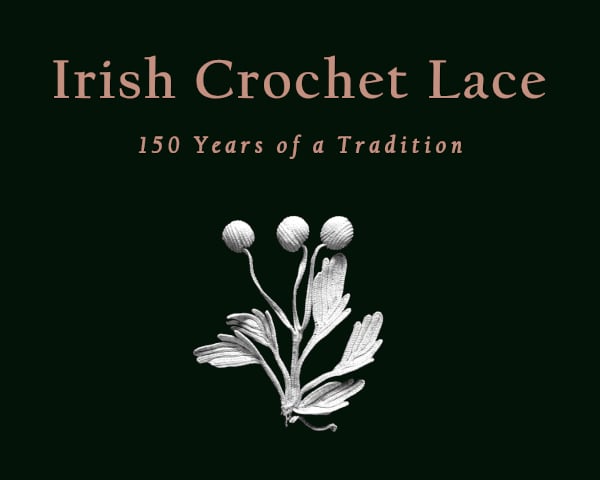 Irish Crochet: 150 Years of a Tradition 1