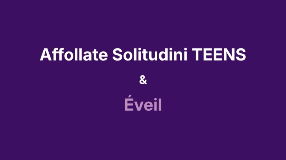 AFFOLLATE SOLITUDINI TEENS & ÉVEIL