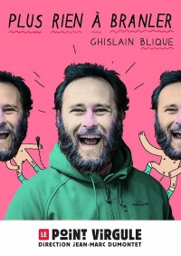 Ghislain Blique : Plus rien à branler 1