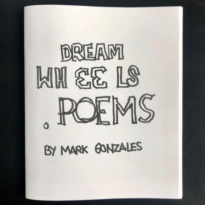 Dream Wheels Poems by Mark Gonzales - New Zine Launch & Signing 1