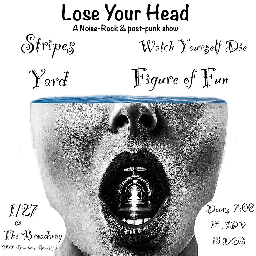 Watch Yourself Die, Stripes, Figure of Fun and Yard 1