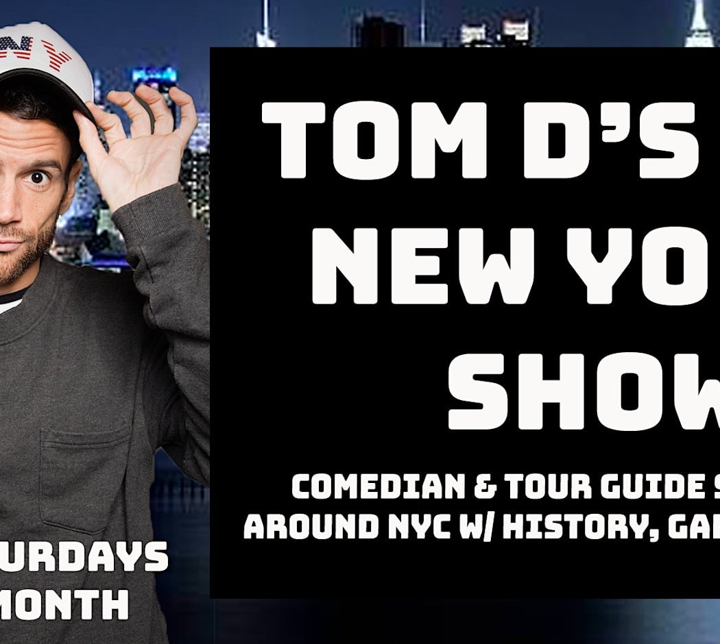 Tom D's Big New York Show
