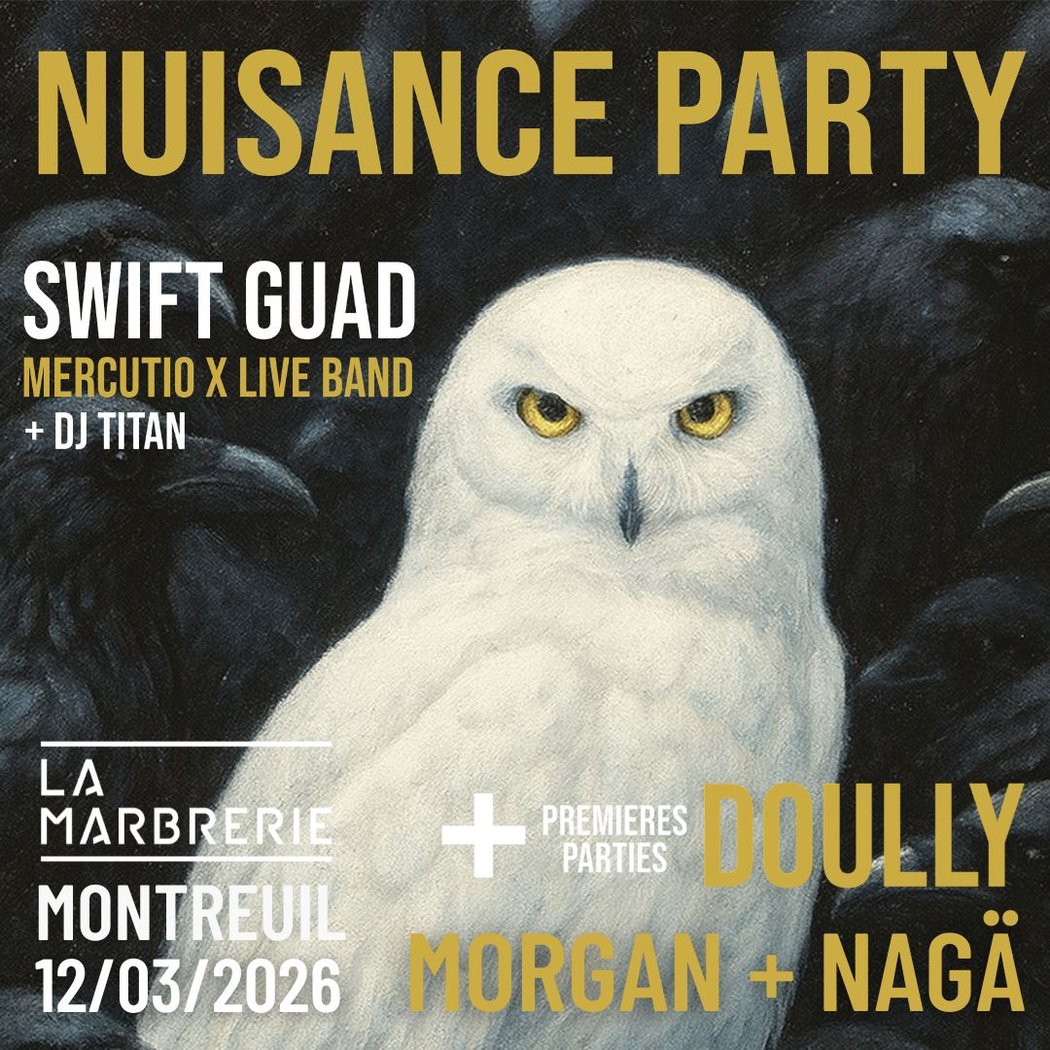 Nuisance Party [Swift Guad x Mercutio + live band] invite Doully + Morgan + Nagä 1