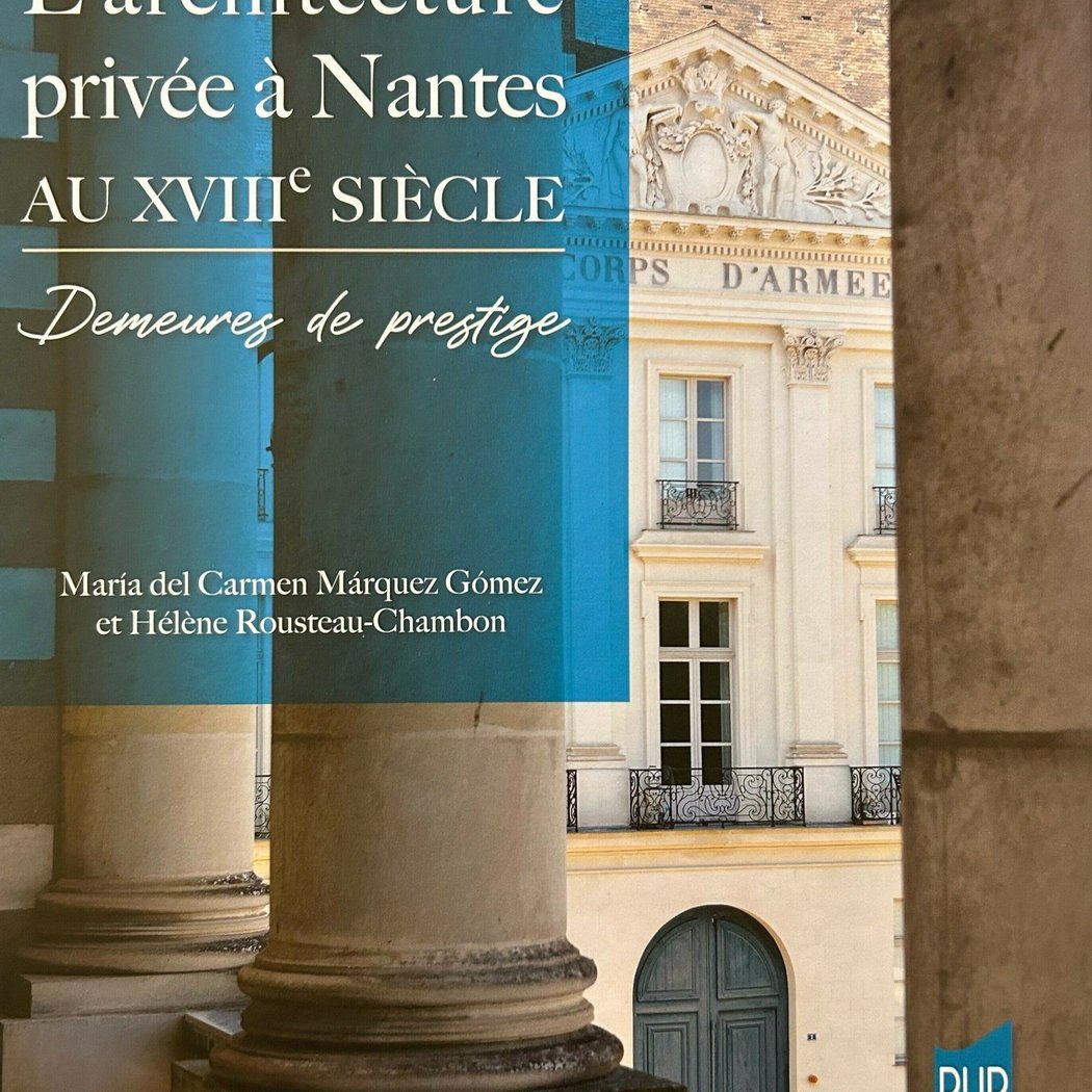 L’architecture privée à Nantes au XVIIIe siècle. Demeures de prestige 1