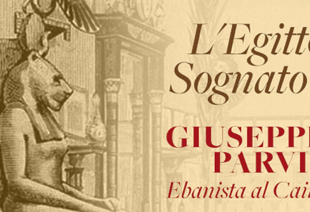 L'Egitto sognato. Giuseppe Parvis ebanista al Cairo 1