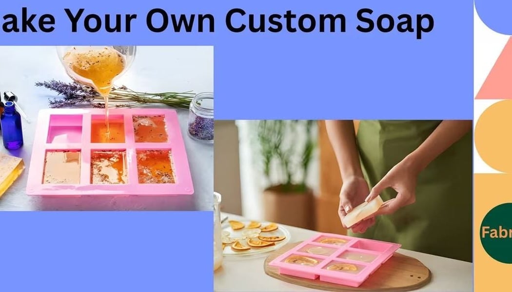 Make Your Own Custom Soap 1