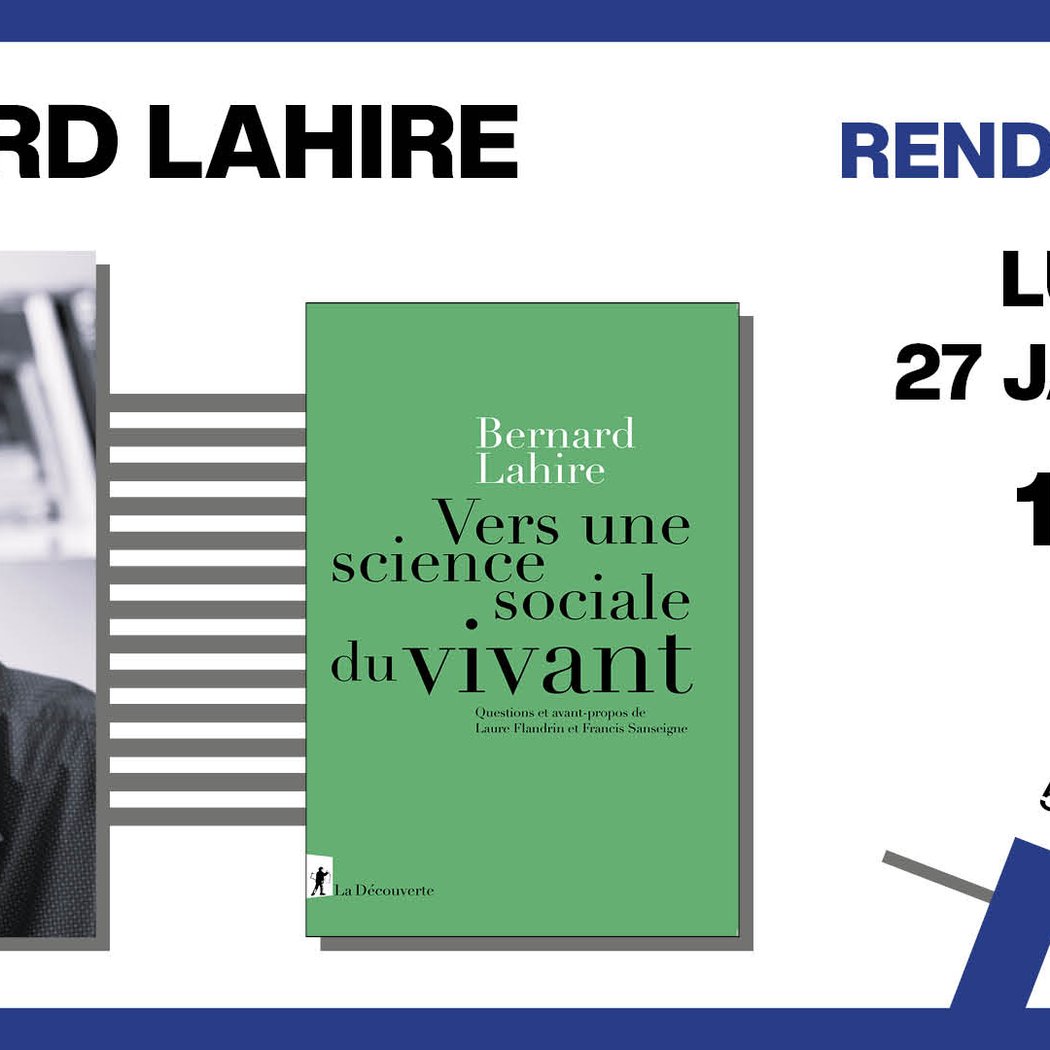 Sociologie : Bernard Lahire présente « Vers une Science sociale du vivant » 1