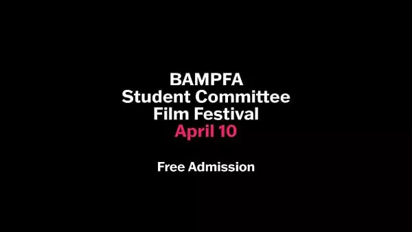 BAMPFA Student Committee Film Festival 2