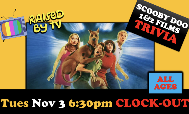 Raised By TV Events Presents: all ages Scooby Doo 1 & 2 films Trivia Night