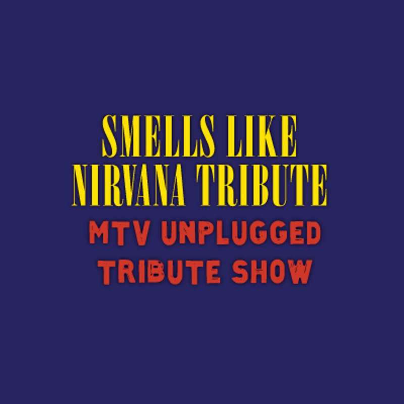 SMELLS LIKE NIRVANA TRIBUTE - MTV Unplugged Tribute Show 1