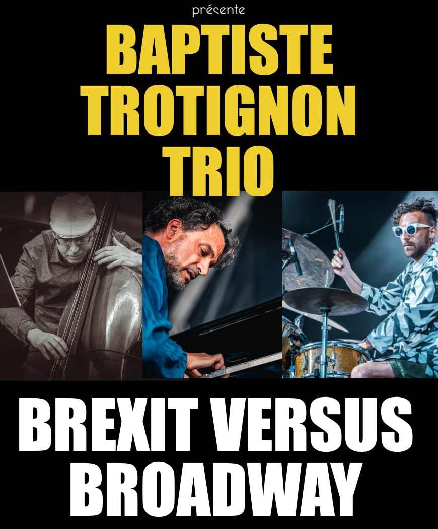 Baptiste Trotignon Trio - Brexit versus Broadway 1