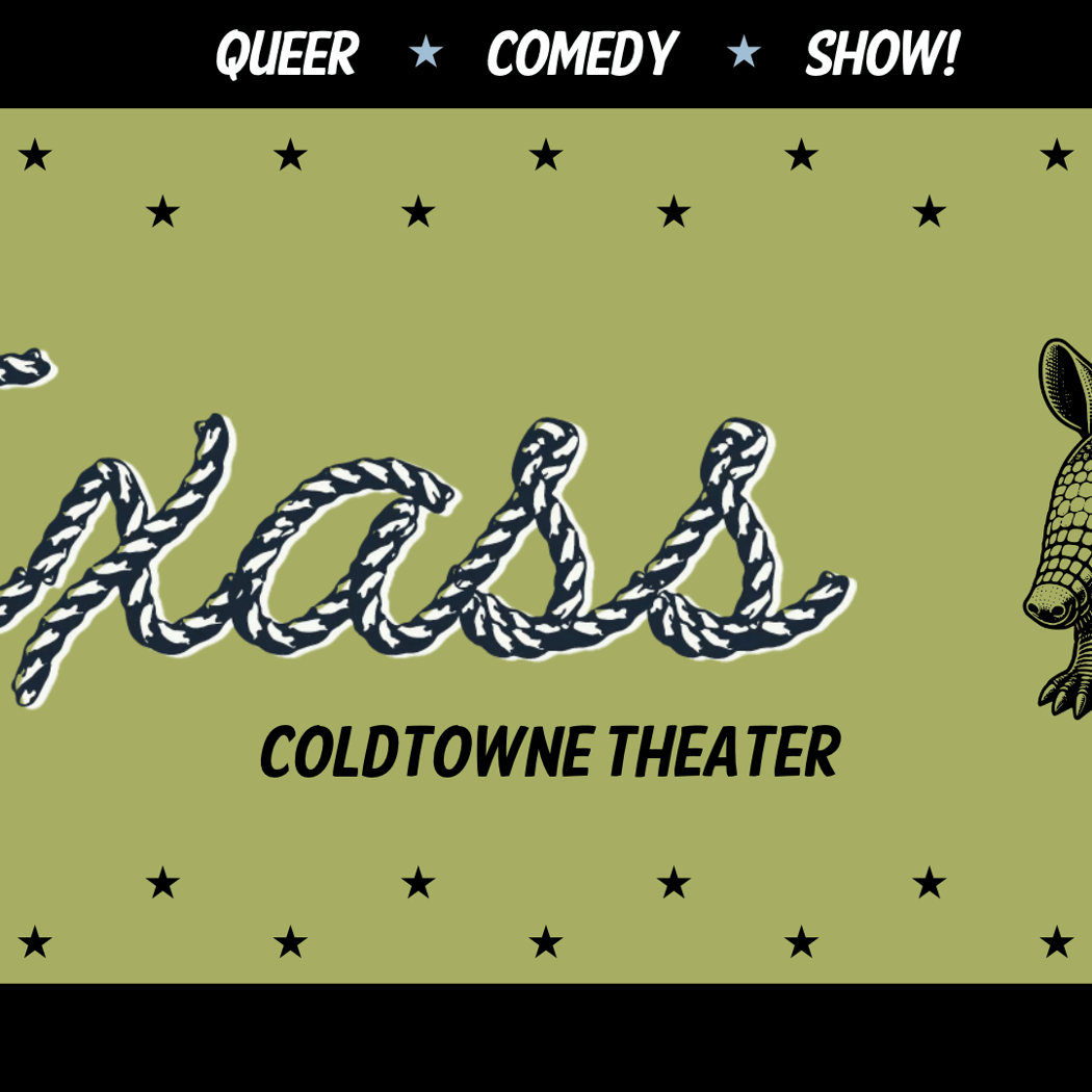 TEXASS: QUEER COMEDY 1