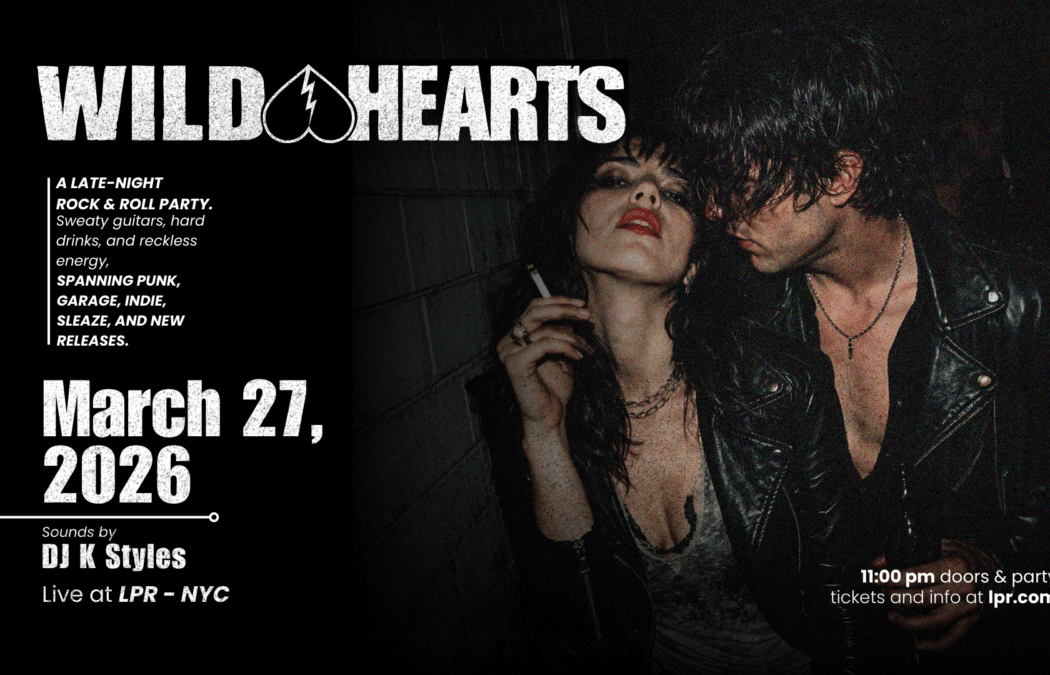 Wild Hearts A Late Night Rock & Roll Party w/ DJ K Styles 1