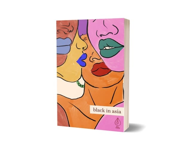Black in Asia: A Spill Stories Anthology 1