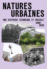 Natures urbaines, une histoire technique et sociale 1600-2030 2