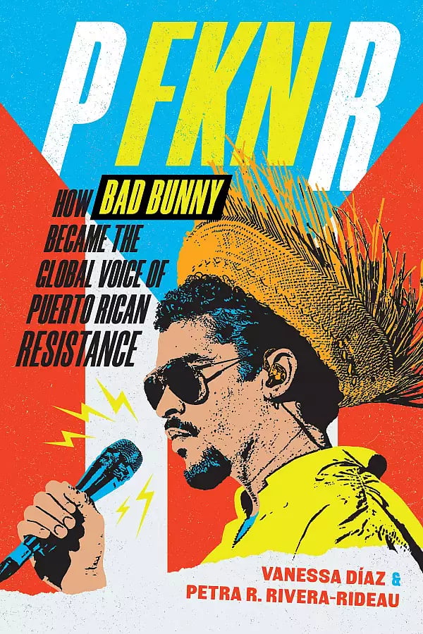 P FKN R: How Bad Bunny Became the Global Voice of Puerto Rican Resistance 1