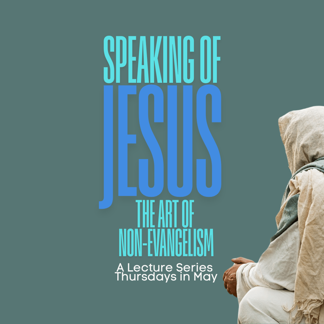 Lecture Series: Speaking of Jesus 1