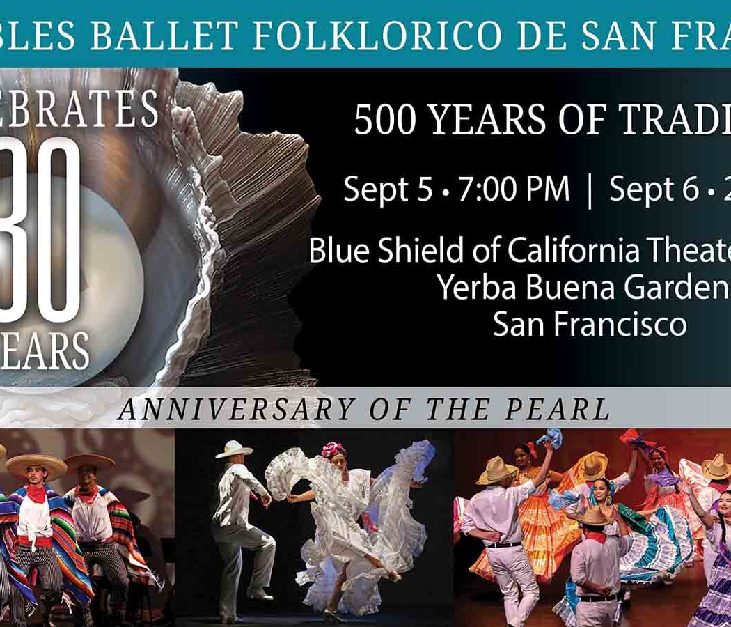 Ensambles Ballet Folklórico de San Francisco: 30 Years Anniversary of the Pearl