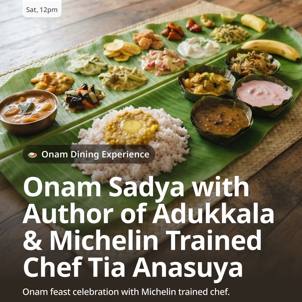 Onam Sadya with Author of Adukkala & Michelin Trained Chef Tia Anasuy