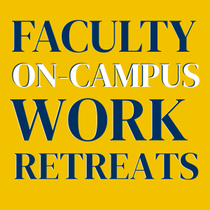 Faculty On-Campus Work Retreats 1
