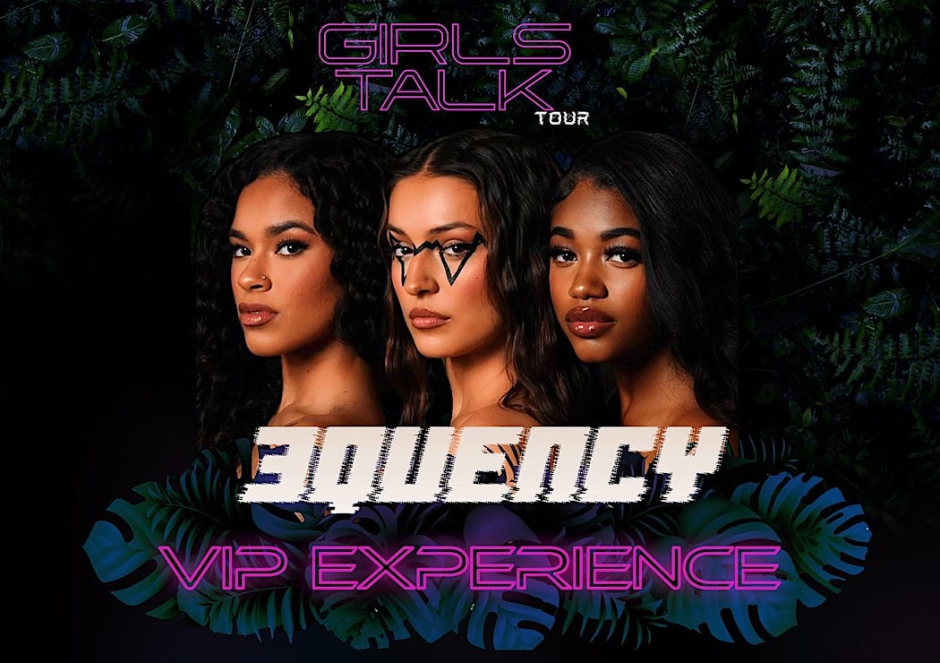 GIRLS TALK Tour - 3Quency VIP Experience