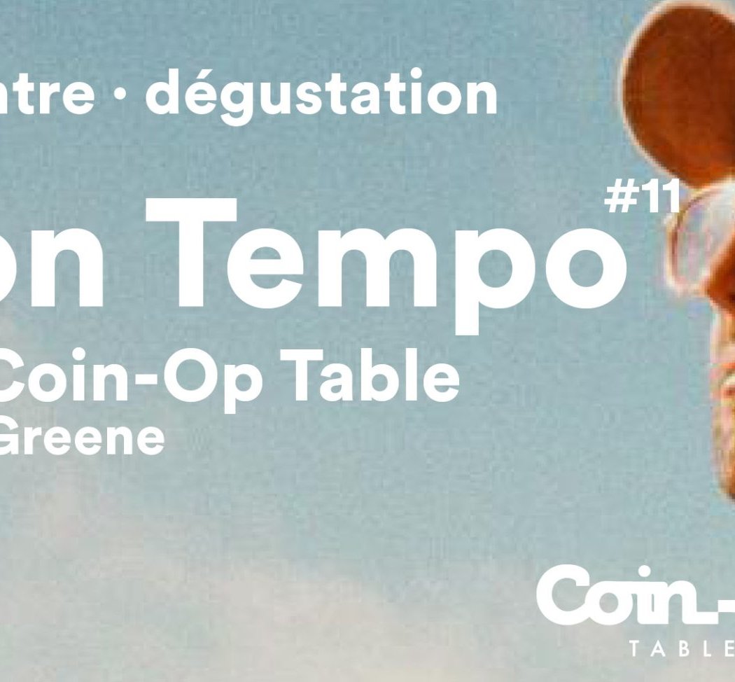 Bouillon Tempo 11 : Loïc Fleury x Coin-Op Table 1