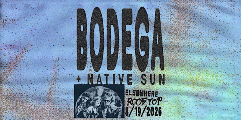 BODEGA, Native Sun 1
