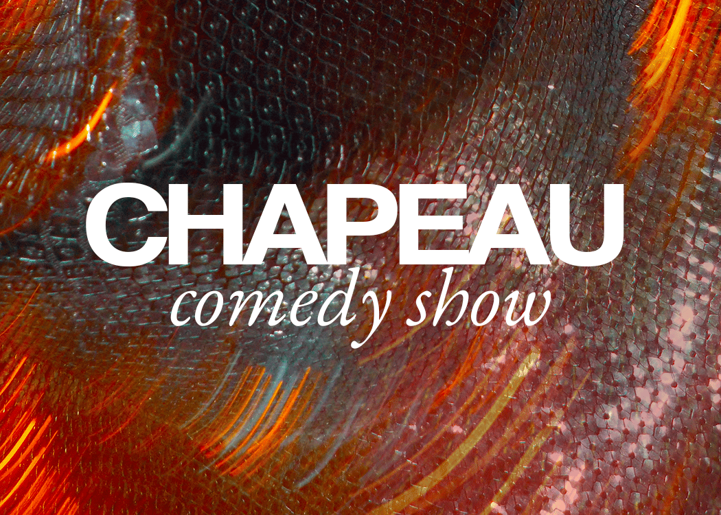 Chapeau comedy show 1