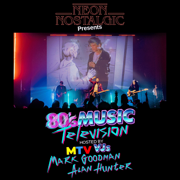 Neon Nostalgic presents 80s Music Television Hosted by Original MTV VJs Mark Goodman and Alan Hunter