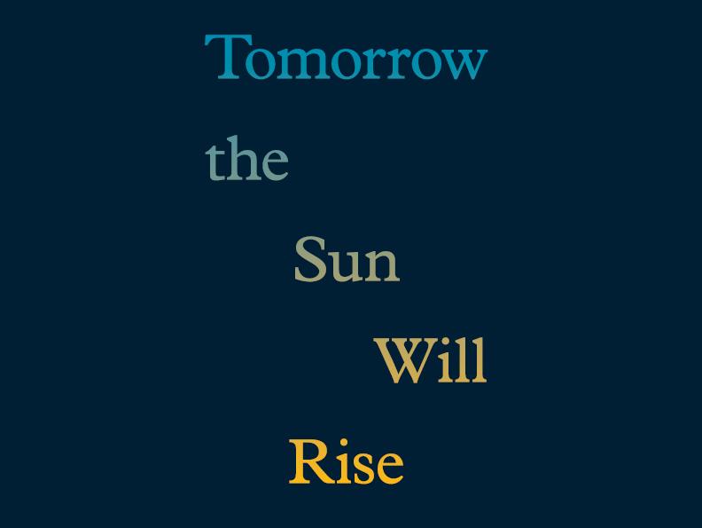 Tomorrow the Sun Will Rise 1